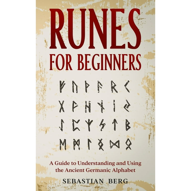 Runes for Beginners: A Guide to Understanding and Using the Ancient  Germanic Alphabet (Paperback) 