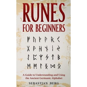 Runes for Beginners: A Guide to Understanding and Using the Ancient Germanic Alphabet, (Paperback)