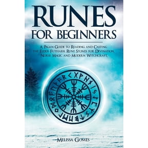 Runes for Beginners: A Pagan Guide to Reading and Casting the Elder Futhark Rune Stones for Divination, Norse Magic and , (Paperback)