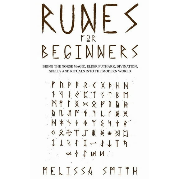 Runes for Beginners: Bring the Norse Magic, Elder Futhark, Divination, Spells and Rituals Into the Modern World, (Paperback)