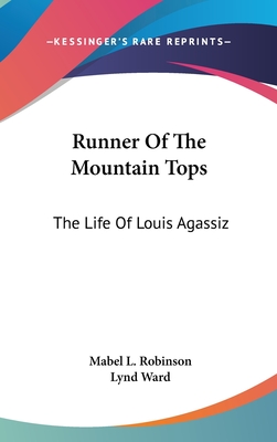 Runner Of The Mountain Tops: The Life Of Louis Agassiz (Hardcover)