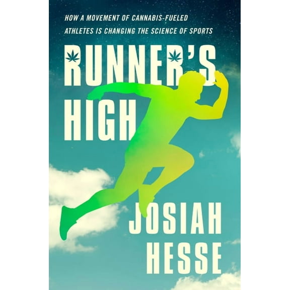 Runner's High: How a Movement of Cannabis-Fueled Athletes Is Changing the Science of Sports, (Hardcover)