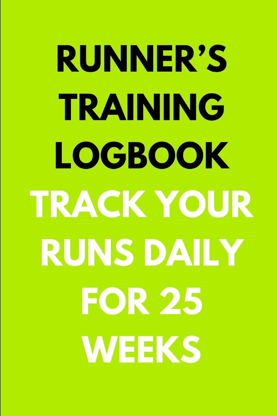 Runner's Training Logbook Track Your Runs Daily for 25 Weeks Runners