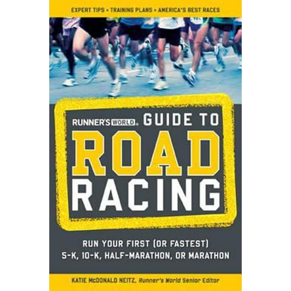 Pre-Owned Runner's World Guide to Road Racing: Run Your First (or Fastest) 5-K, 10-K, Half-Marathon, or Marathon (Paperback) 1594867437 9781594867439