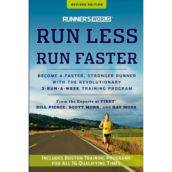 Runner's World: Runner's World Run Less, Run Faster : Become a Faster, Stronger Runner with the Revolutionary 3-Run-a-Week Training Program (Paperback)