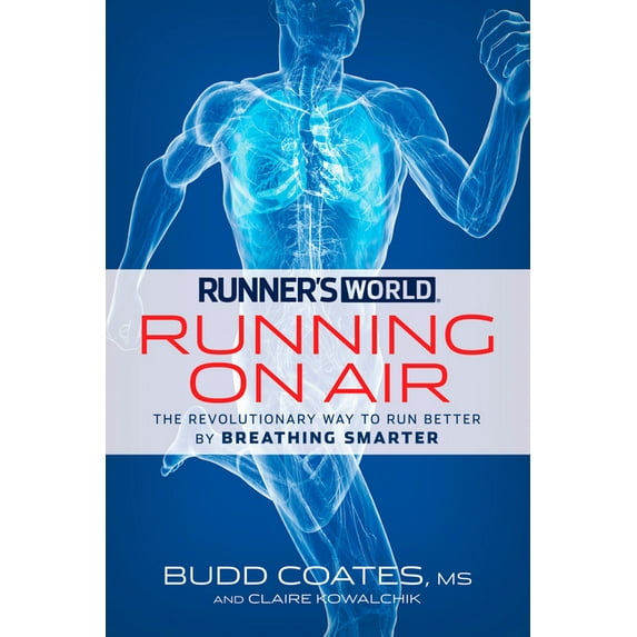 Runner's World Runner's World: Running on Air: The Revolutionary Way to Run Better by Breathing Smarter, (Paperback)