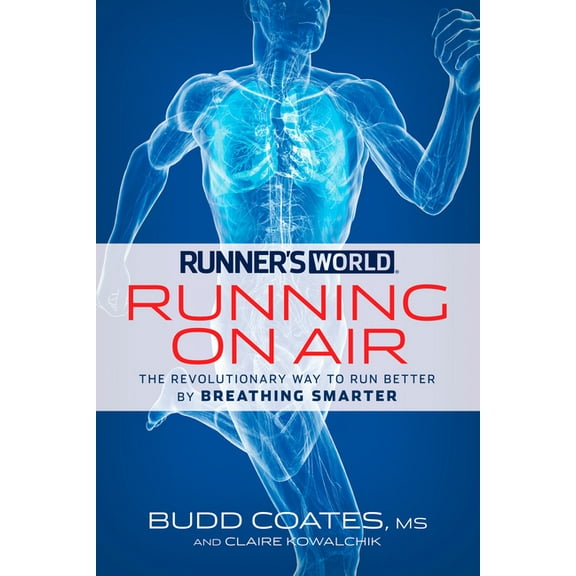 Runner's World Runner's World: Running on Air: The Revolutionary Way to Run Better by Breathing Smarter, (Paperback)