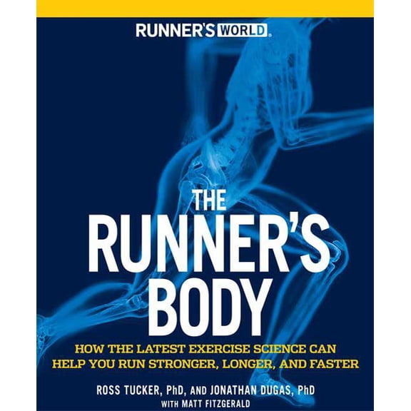 Runner's World the Runner's Body: How the Latest Exercise Science Can Help You Run Stronger, Longer, and Faster