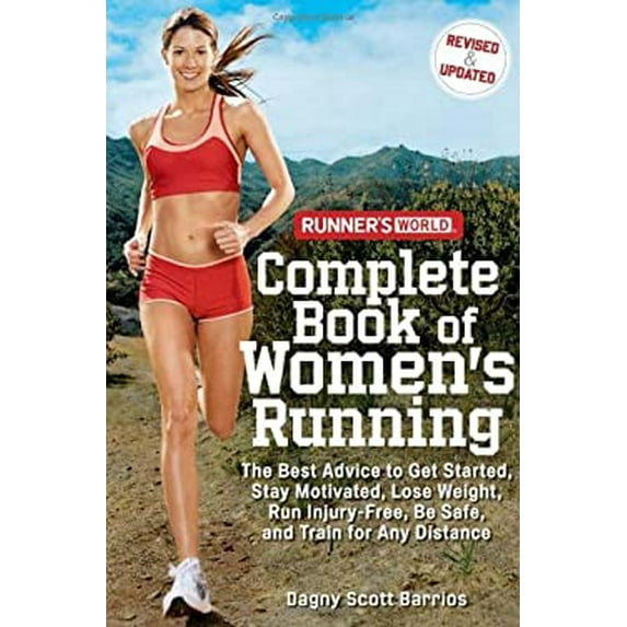 Pre-Owned Runner's World Complete Book of Women's Running : The Best Advice to Get Started, Stay Motivated, Lose Weight, Run Injury-Free, Be Safe, and Train for Any Distance 9781594868221