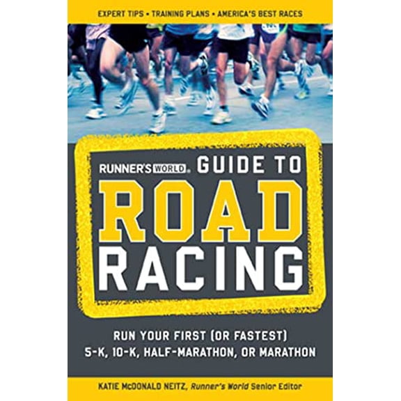 Pre-Owned Runner's World Guide to Road Racing: Run Your First (or Fastest) 5-K, 10-K, Half-Marathon, or Marathon (Paperback) 1594867437 9781594867439