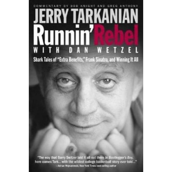 Pre-Owned Runnin' Rebel: Shark Tales of "Extra Benefits," Frank Sinatra and Winning It All (Hardcover) by Jerry Tarkanian, Dan Wetzel, Bob Knight