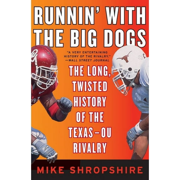 Runnin' with the Big Dogs: The Long, Twisted History of the Texas-OU Rivalry, (Paperback)