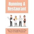 thumbnail image 1 of Running A Restaurant: Tips For Managing And The Ways To Make It Special: Simple But Powerful Tips For Running A Successf, (Paperback), 1 of 1