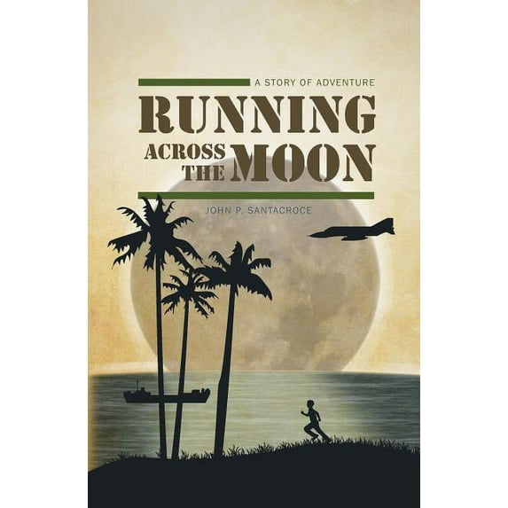 Running Across the Moon : A Story of Adventure (Paperback)