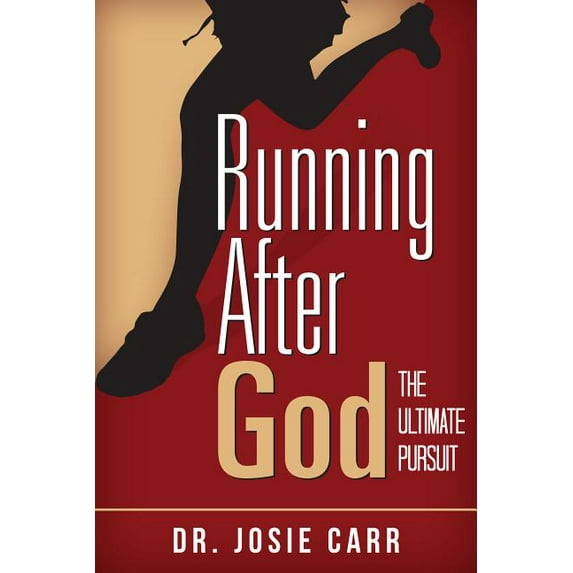 Running After God: The Ultimate Pursuit (Paperback)