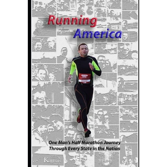 Running America: One Man's Half Marathon Journey Through Every State in the Nation (Paperback) by Fifty State Runner
