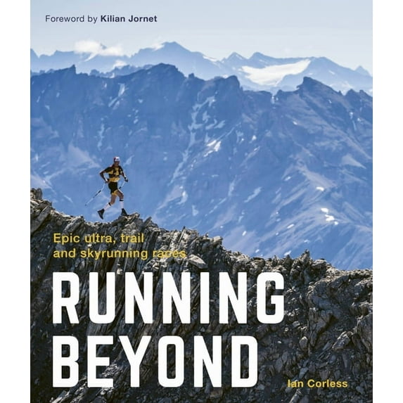 Running Beyond : Epic Ultra, Trail and Skyrunning Races (Paperback)