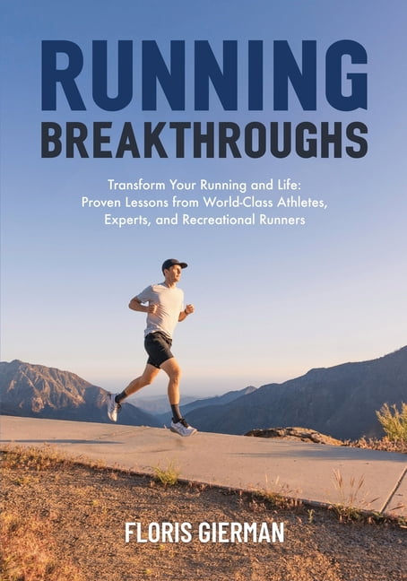 Running Breakthroughs: Transform Your Running and Life: Proven Lessons ...
