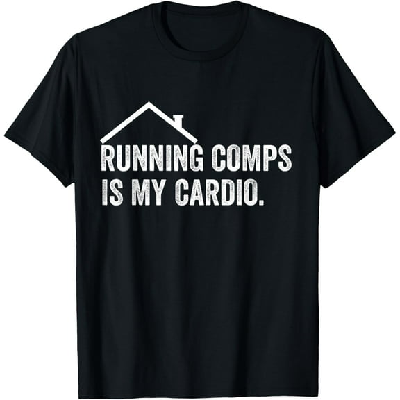 Running Comps Is My Cardio Funny Realtor Apparel Men Women T-Shirt