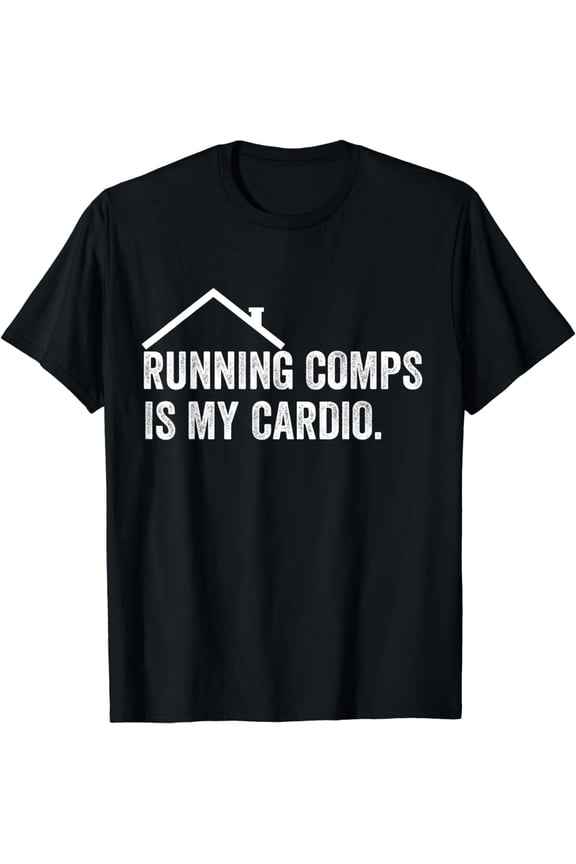 Running Comps Is My Cardio Funny Realtor Apparel Men Women T-Shirt