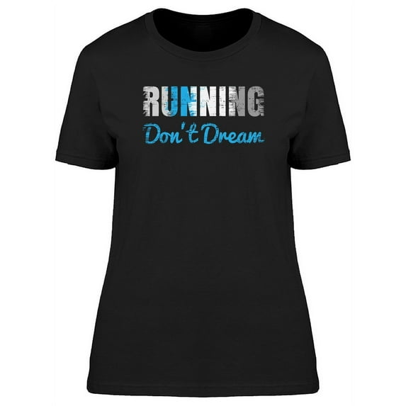 Running Dream Graphic T-Shirt Women -Image by Shutterstock, Female 3X-Large