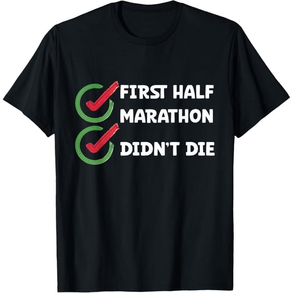 Running First Halfmarathon Didn't Die Half Marathon Runner T-Shirt men and women can wear, black, white, gifts