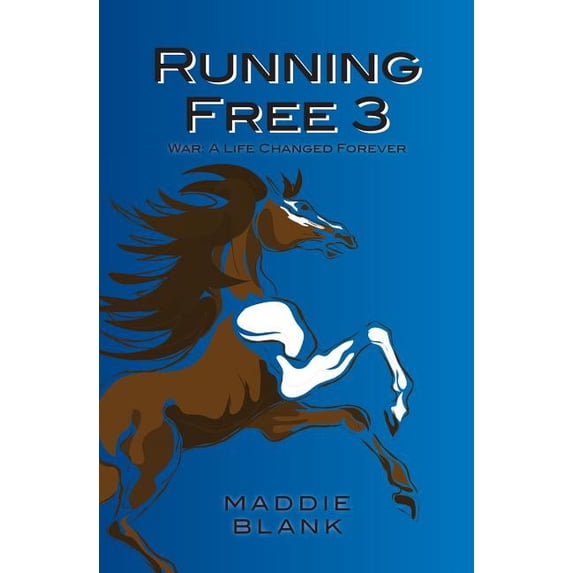 Running Free Running Free 3: War: A Life Changed Forever, Book 3, (Paperback)