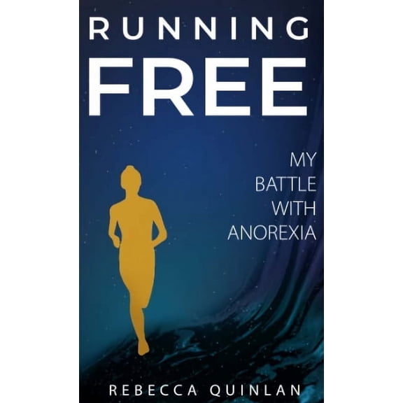 Running Free: My Battle With Anorexia, (Hardcover)