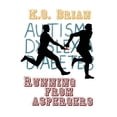 thumbnail image 1 of Running From Aspergers: Autism, Dyslexia, Diabetes (Paperback), 1 of 1
