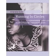 thumbnail image 1 of Running In Circles: A Life's Purpose Exposed In Truth, (Paperback), 1 of 1