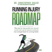 Running Injury Roadmap The step by step guide any injured runner can use to resume workouts now and get back to running, Paperback