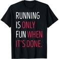 thumbnail image 1 of Running Is Only Fun When It's Done Graphic T-Shirt, 1 of 4