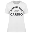 thumbnail image 1 of Running Late Is Cardio Women's T-shirt, 1 of 2