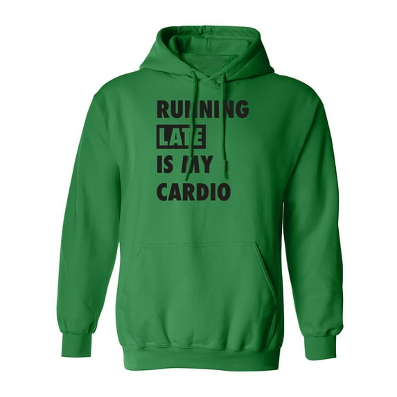 Running Late Is My Cardio Adult Hooded Sweatshirt