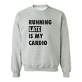 thumbnail image 1 of Running Late Is My Cardio Crewneck Sweatshirt, 1 of 4
