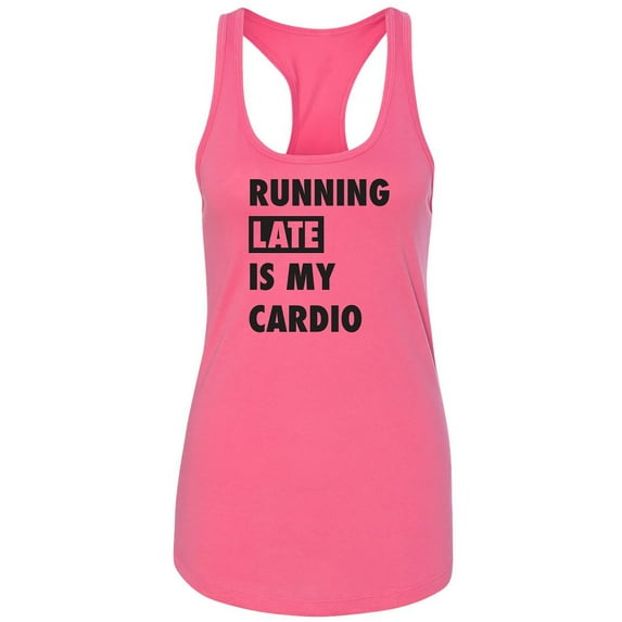 Running Late Is My Cardio Racerback Tank
