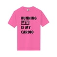 thumbnail image 1 of Running Late Is My Cardio Short Sleeve Neon T-Shirt, 1 of 1