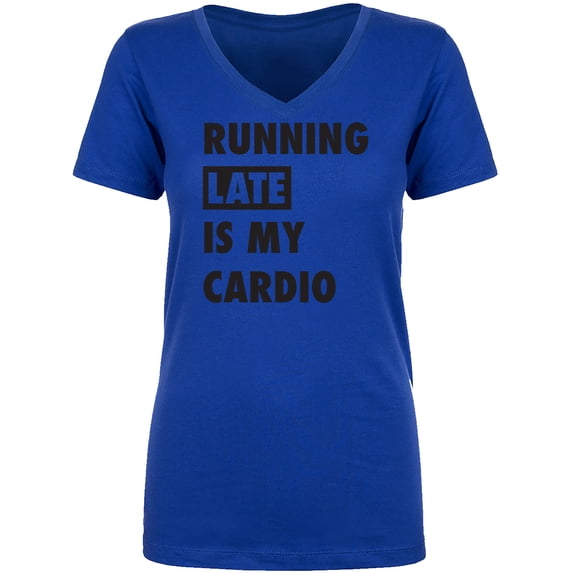 Running Late Is My Cardio Womens V-Neck T-Shirt
