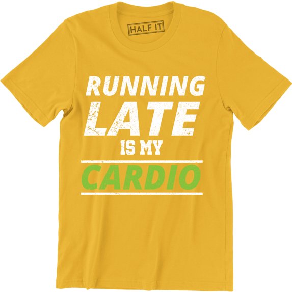 Running Late Is My Cardio - Work Out Fitness Gym Men's Gift T-Shirt