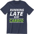 thumbnail image 1 of Running Late Is My Cardio - Work Out Fitness Gym Men's Gift T-Shirt, 1 of 4