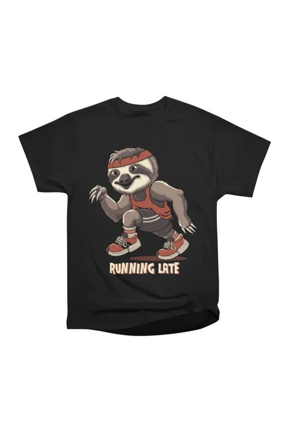 Running Late T-Shirt Tee Gift For Him Merch For Her Apparel For Friend