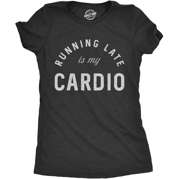 Running Late is My Cardio Funny Graphic T-Shirt Humorous Sarcastic Workout Tee Women's Casual Retro Fitness Apparel