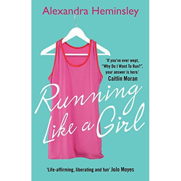 Running Like a Girl Alexandra Heminsley (Paperback)