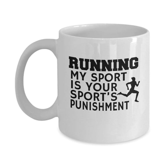 Running My Sport Is Your Sports Punishment Coffee & Tea Gift Mug for a Long Distance Marathon Runner