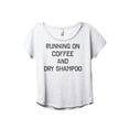 thumbnail image 1 of Running On Coffee And Dry Shampoo Women's Fashion Slouchy Dolman T-Shirt Tee Heather White X-Large, 1 of 3
