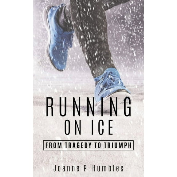 Running On Ice: from Tragedy to Triumph, (Paperback)