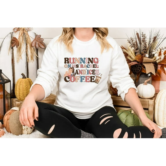 Running On Ms Rachel And Iced Coffee Sweatshirt Fan Sweater,Dark Chocolate color,size 2XL