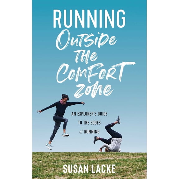 Pre-Owned Running Outside the Comfort Zone: An Explorer's Guide to the Edges of Running (Paperback) 1937715841 9781937715847