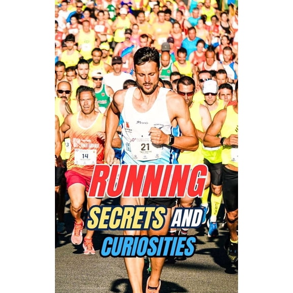 Running: Secrets and Curiosities, (Paperback)
