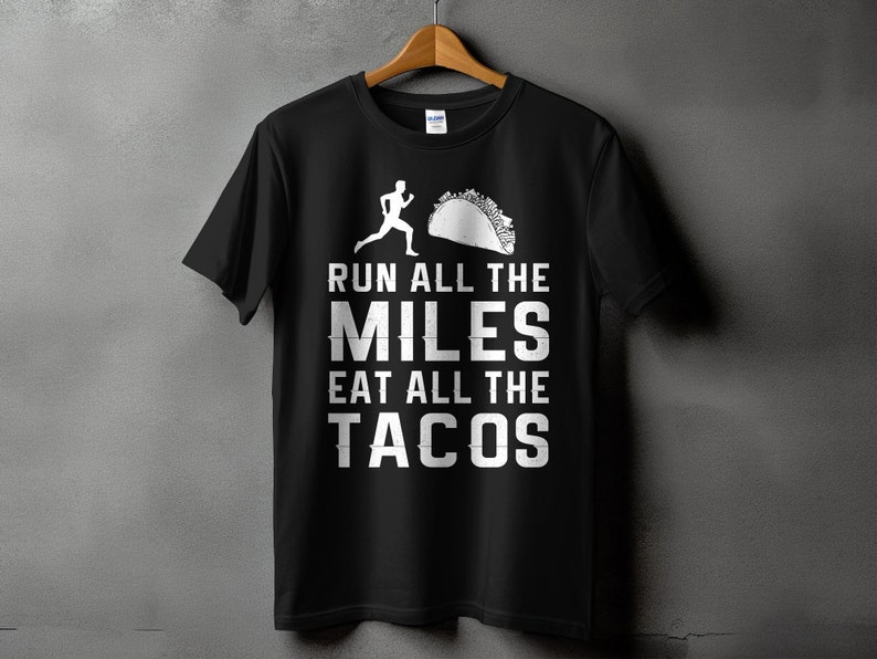 Running Shirt , Run All The Miles Eat All The Tacos , Gift for Runner